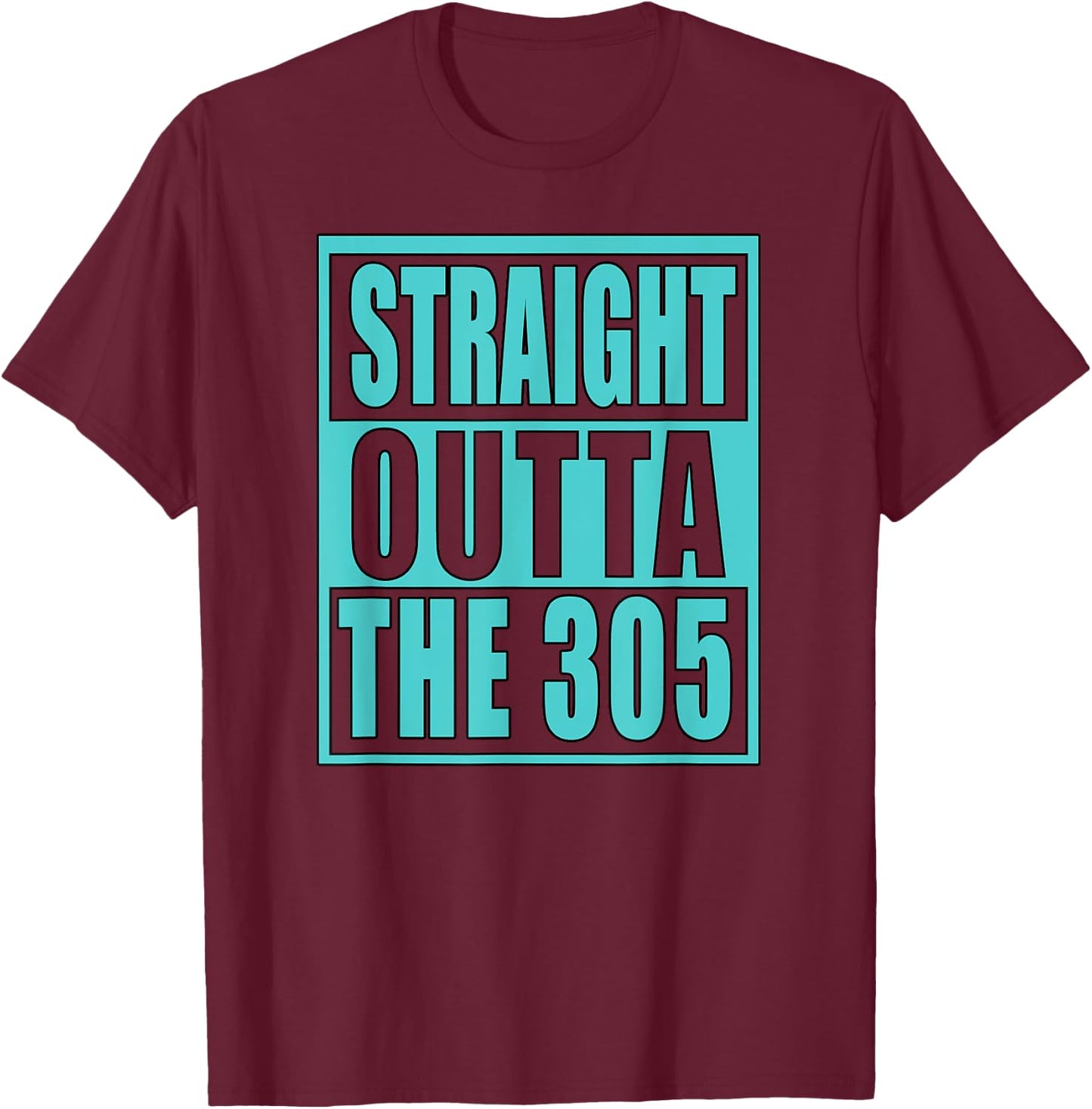 Miami Straight Outta The 305 Funny South Florida Fan T-Shirt - T-Shirt | Maroon