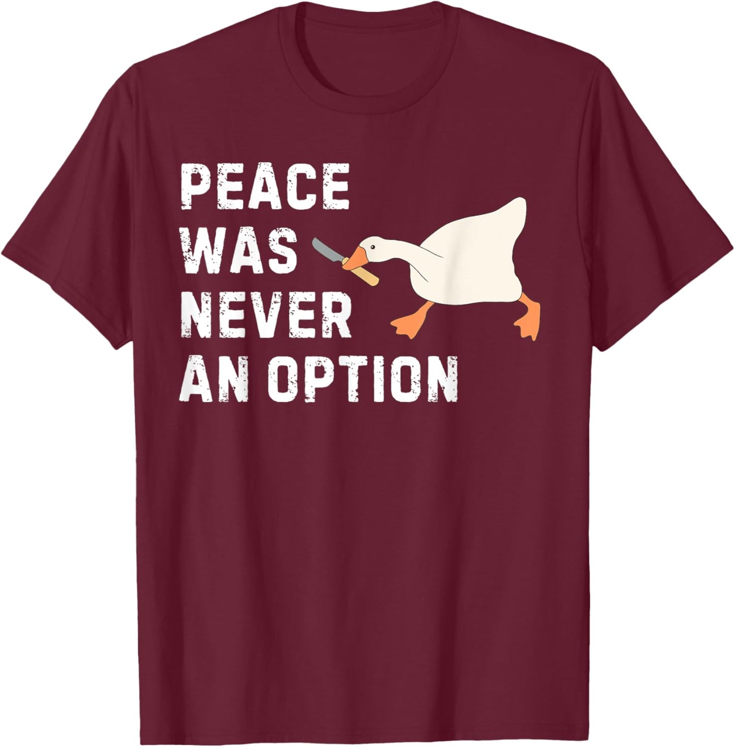 Funny Saying Peace Was Never An Option Goose Women Men T-Shirt - T-Shirt | Maroon