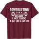 Powerlifting Because I Hate Cardio And Eat Like A Fat Kid T-Shirt - T-Shirt | Maroon