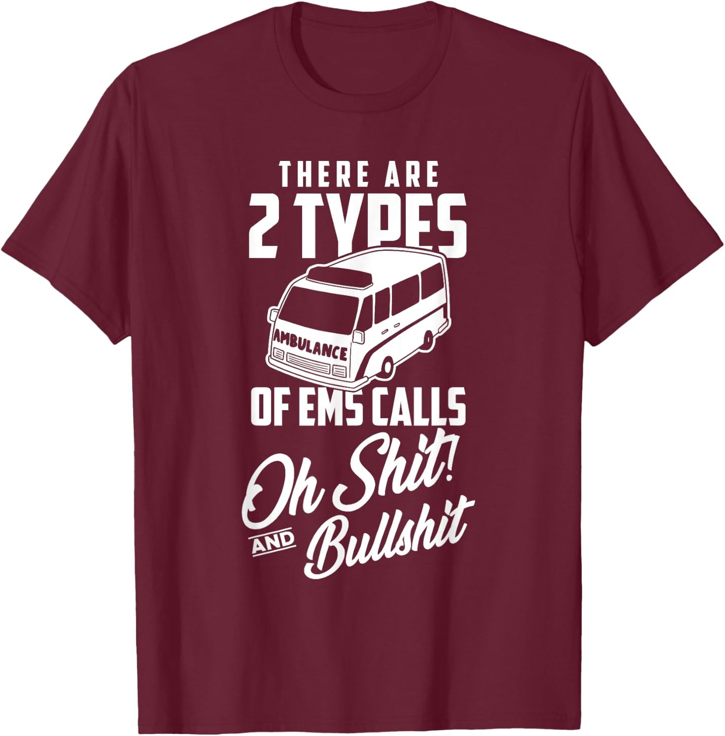 Funny EMT First Responder Paramedic Calls T-Shirt - T-Shirt | Maroon