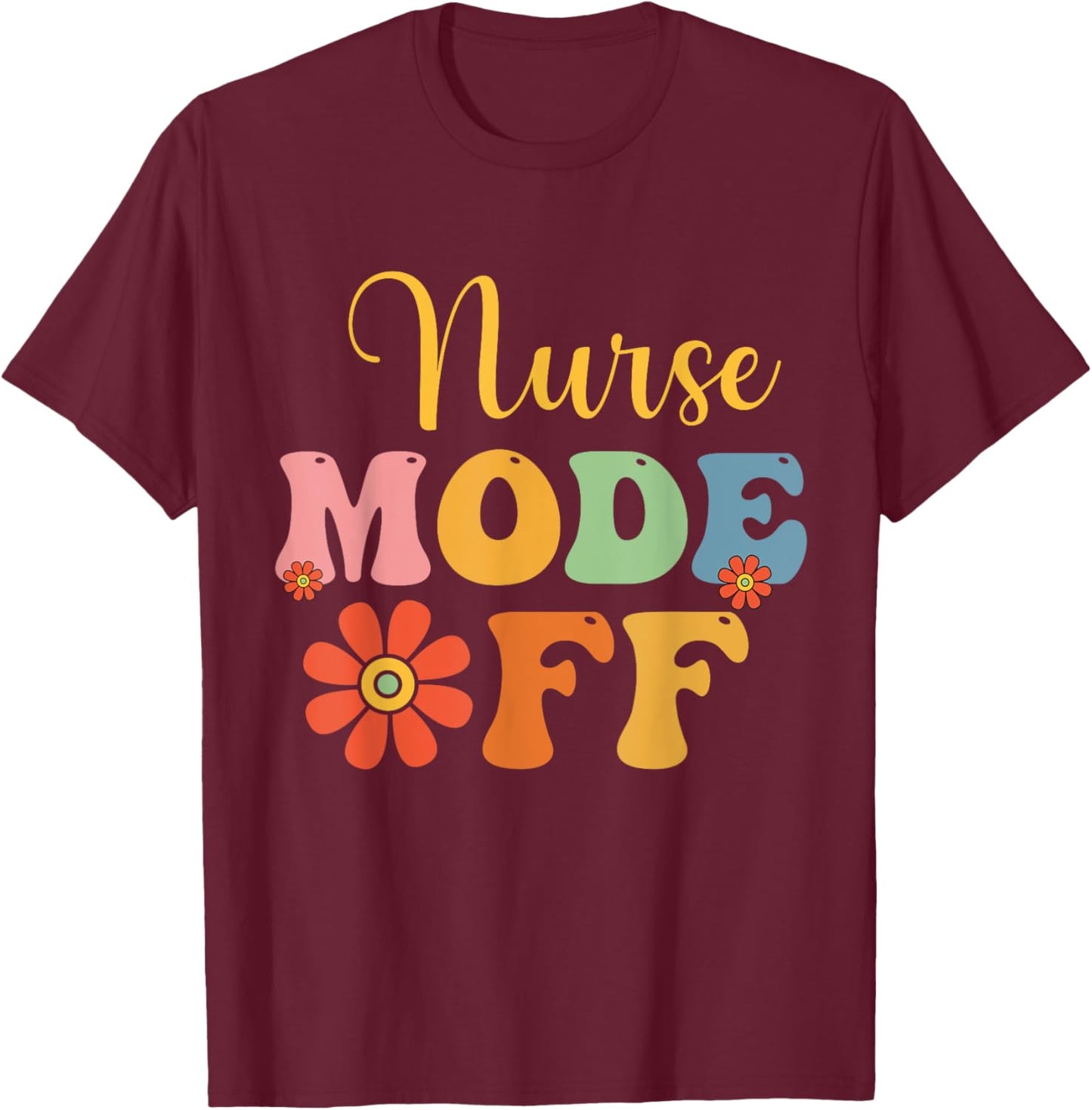 Nurse Mode Off Duty Summer Break Nurse Vacation Nursing Fun Women Kids T-Shirt - T-Shirt | Maroon