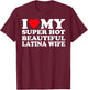 I Love My Super Hot Beautiful Latina Wife T-Shirt - T-Shirt | Maroon