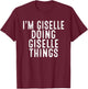 I'm Giselle Doing Giselle Things Funny Bday Christmas Gifts T-Shirt - T-Shirt | Maroon