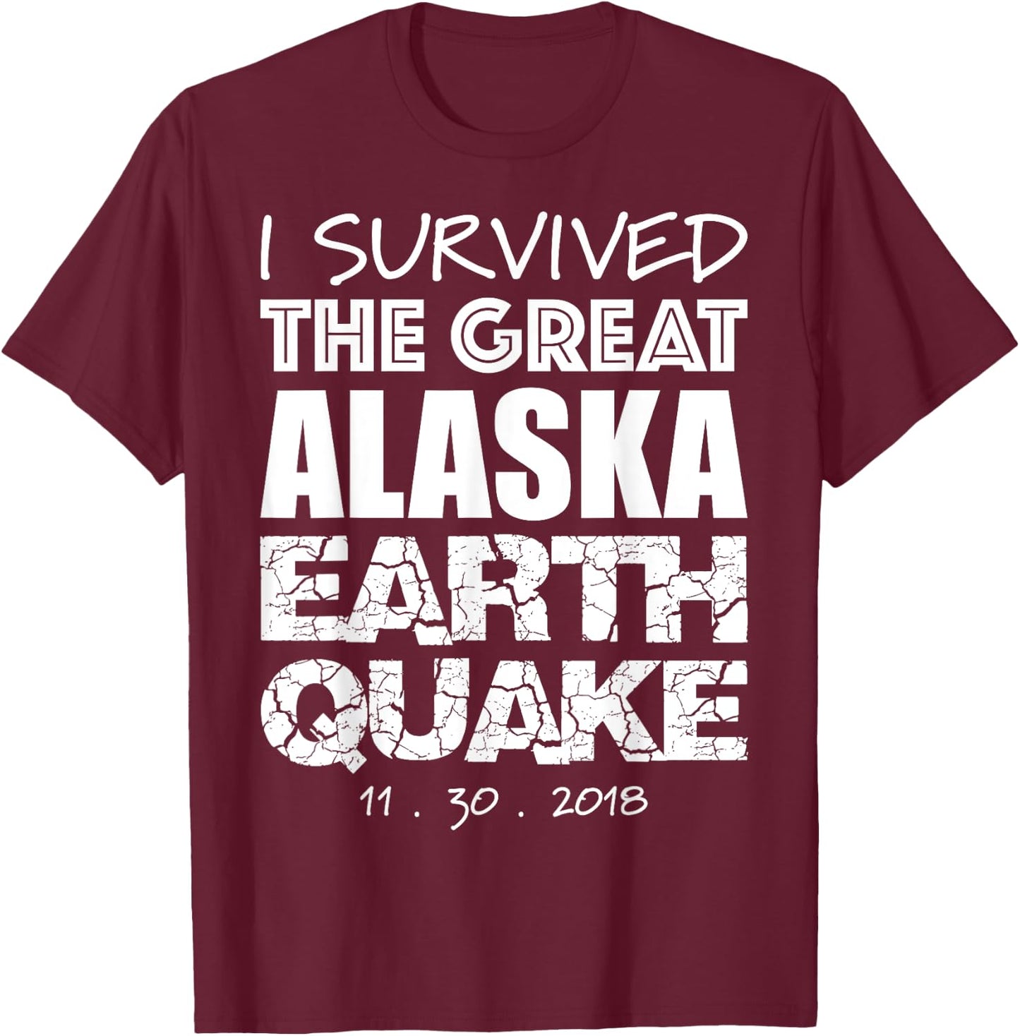 I Survived the Great Alaska Earthquake 2018 Souvenir T-Shirt - T-Shirt | Maroon
