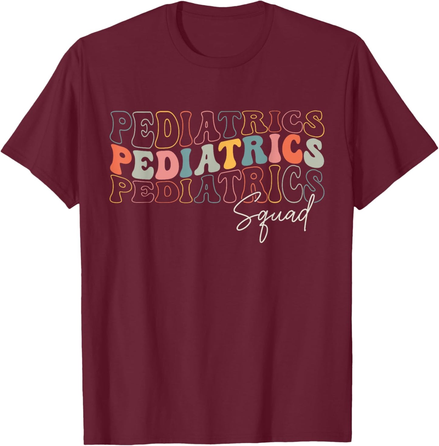 Pediatrics Squad Registered Nurse Retro Groovy For Doctors T-Shirt - T-Shirt | Maroon