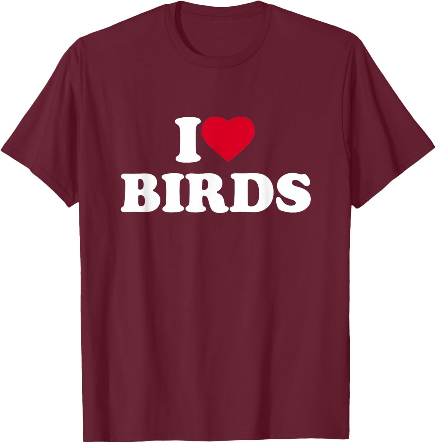 I Love Birds Heart Animal Lover T-Shirt - T-Shirt | Maroon