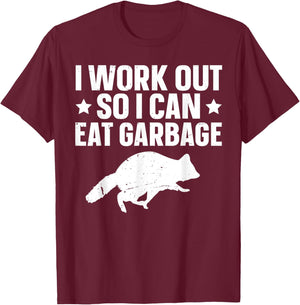 I Work Out So I Can Eat Garbage T-Shirt - T-Shirt | Maroon
