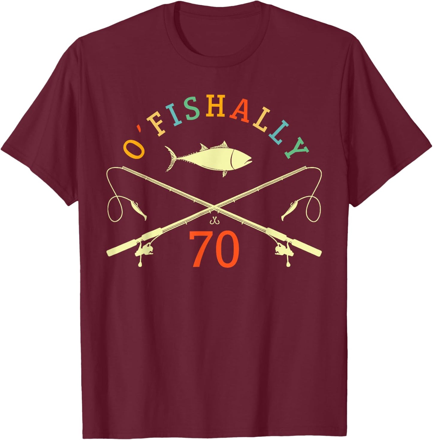 O-Fishally 70 Years Old Fisherman 70th Birthday Fishing T-Shirt - T-Shirt | Maroon