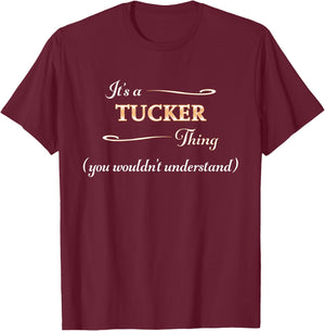 It's a TUCKER Thing, You Wouldn't Understand | Name Gift T-Shirt - T-Shirt | Maroon