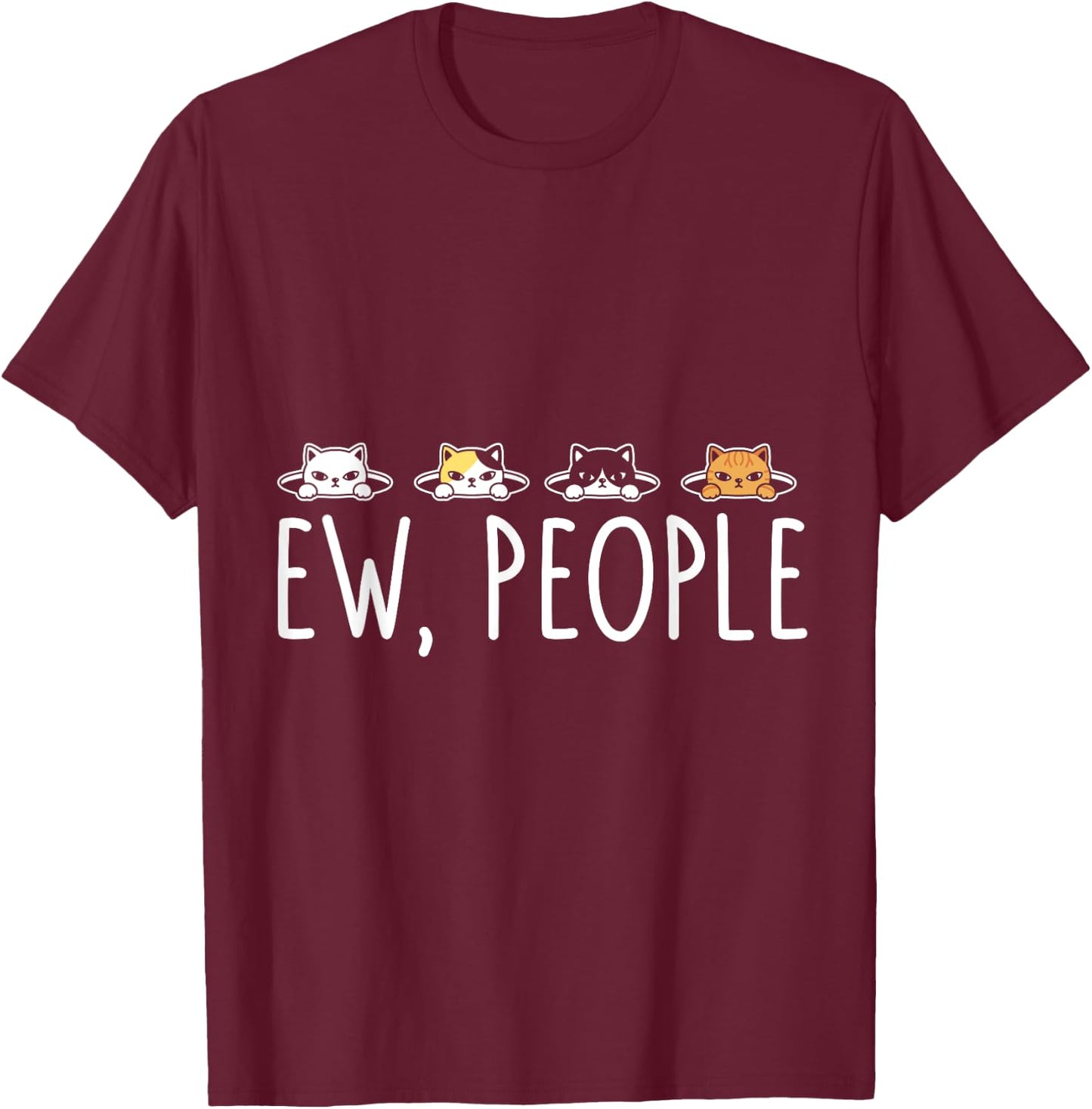 Ew People Cat Men Women Girls Kids T-Shirt - T-Shirt | Maroon