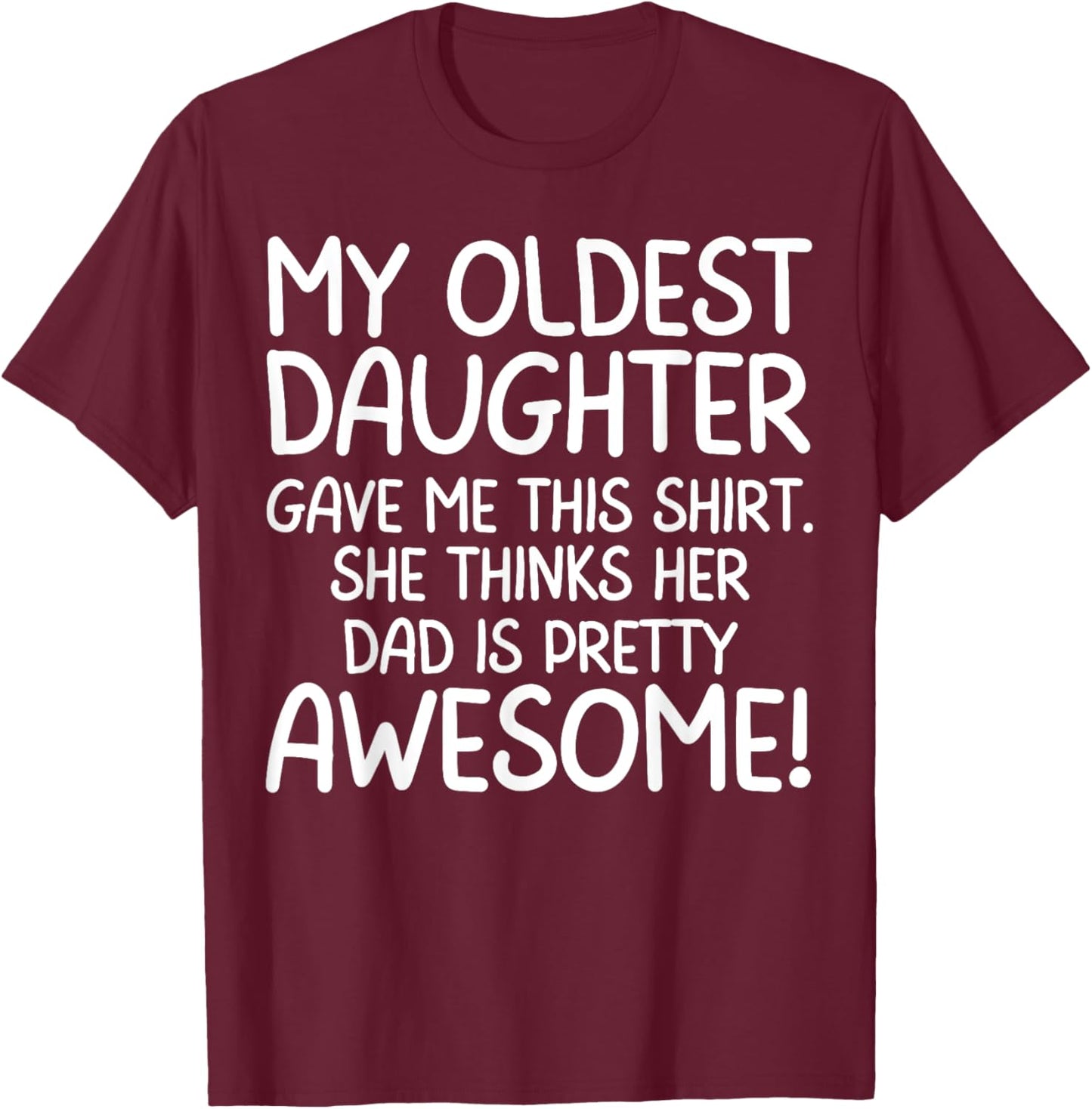 Awesome Oldest Daughter Shirt Funny Dad Gifts Father's Day T-Shirt - T-Shirt | Maroon