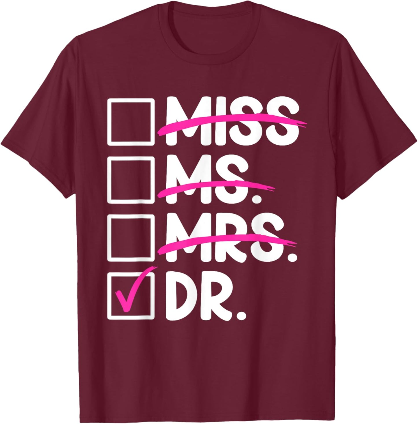 Doctoral Thesis Miss Ms. Mrs. Dr. Doctorate Women Doctor T-Shirt - T-Shirt | Maroon