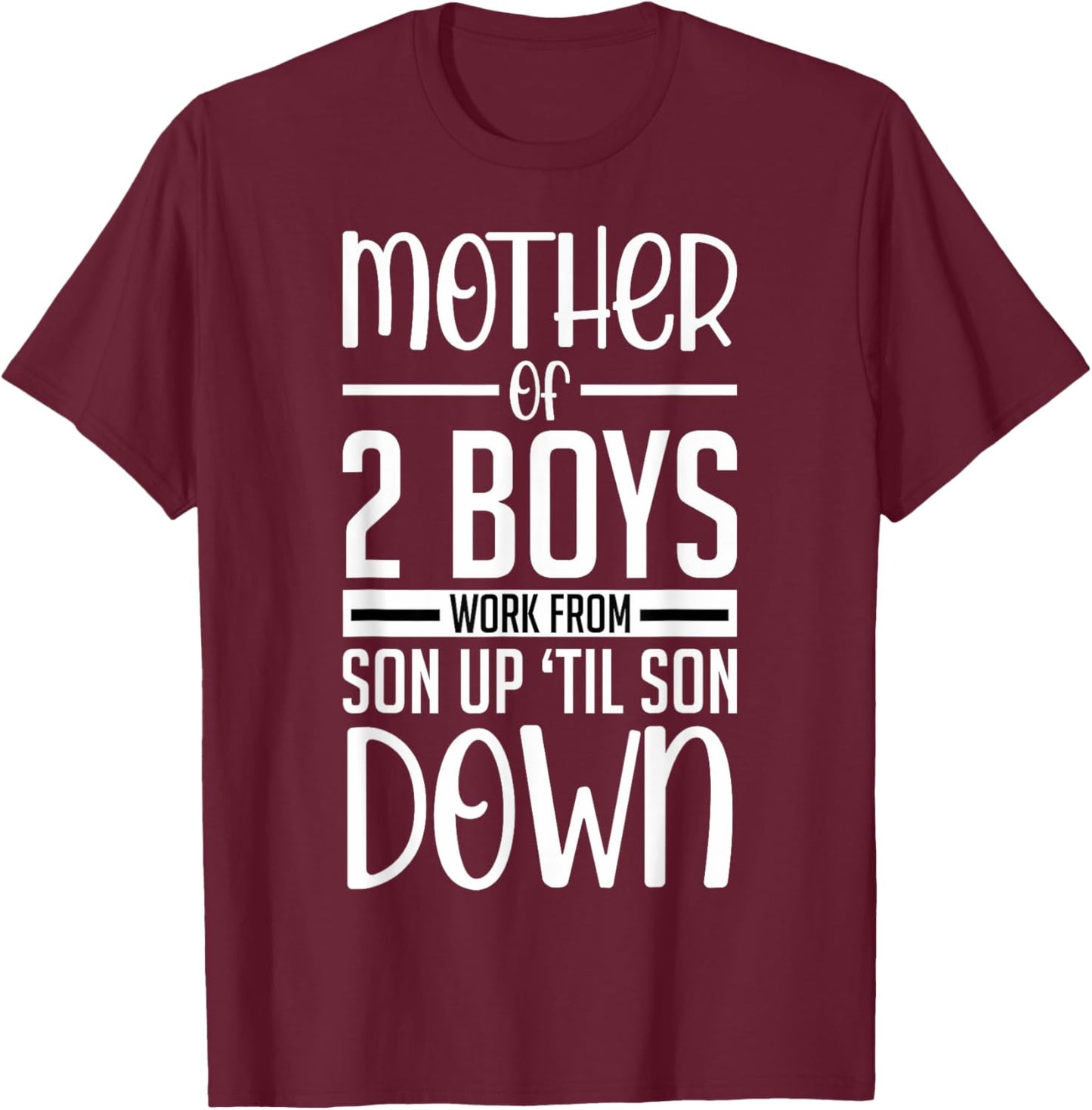 Funny Mother Of 2 Boys Work From Son Up Mom Of Boys Boy Moms T-Shirt - T-Shirt | Maroon