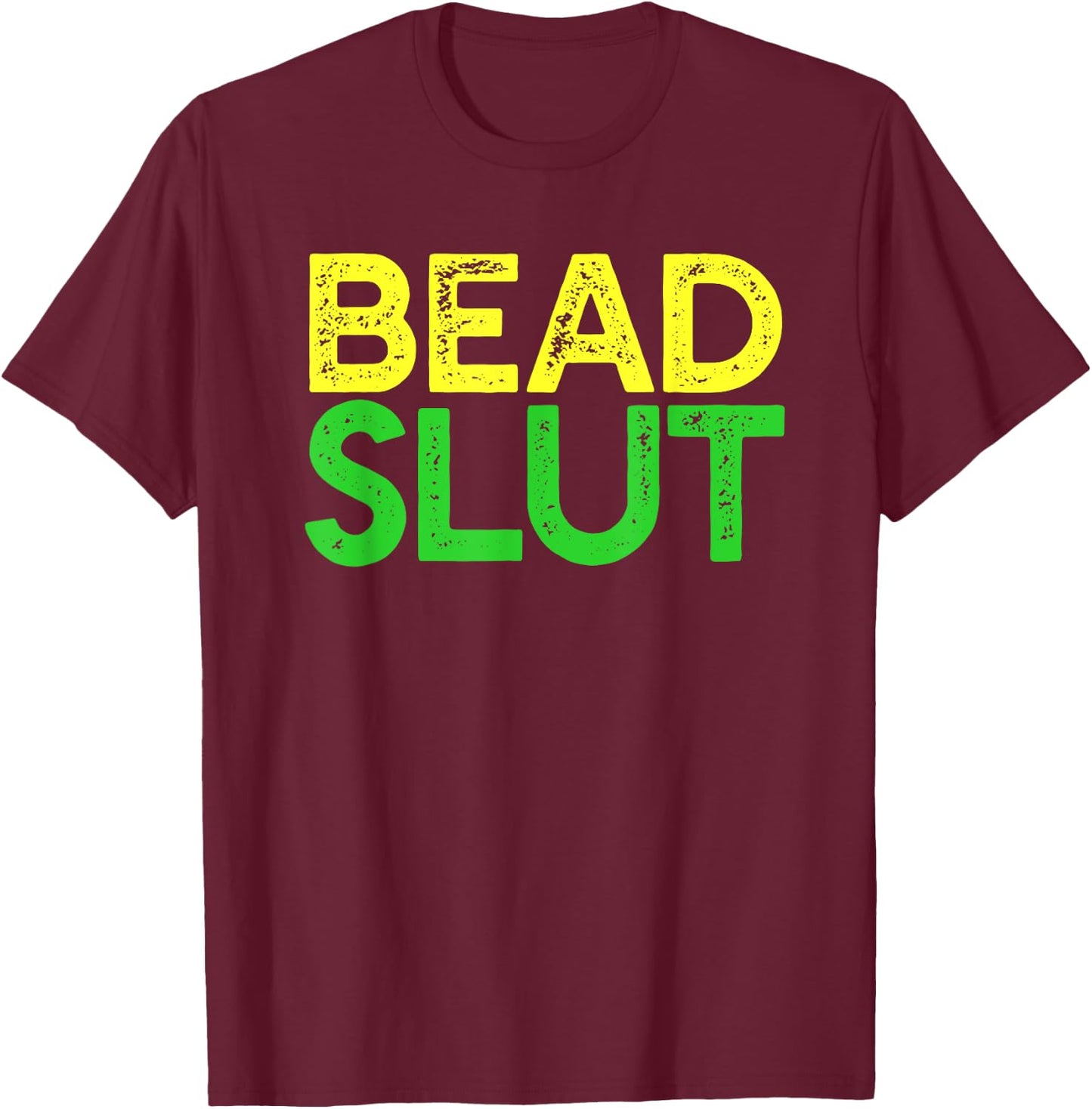 BEAD SLUT Funny Mardi Gras Fat Tuesday Meme Boobs T-Shirt - T-Shirt | Maroon