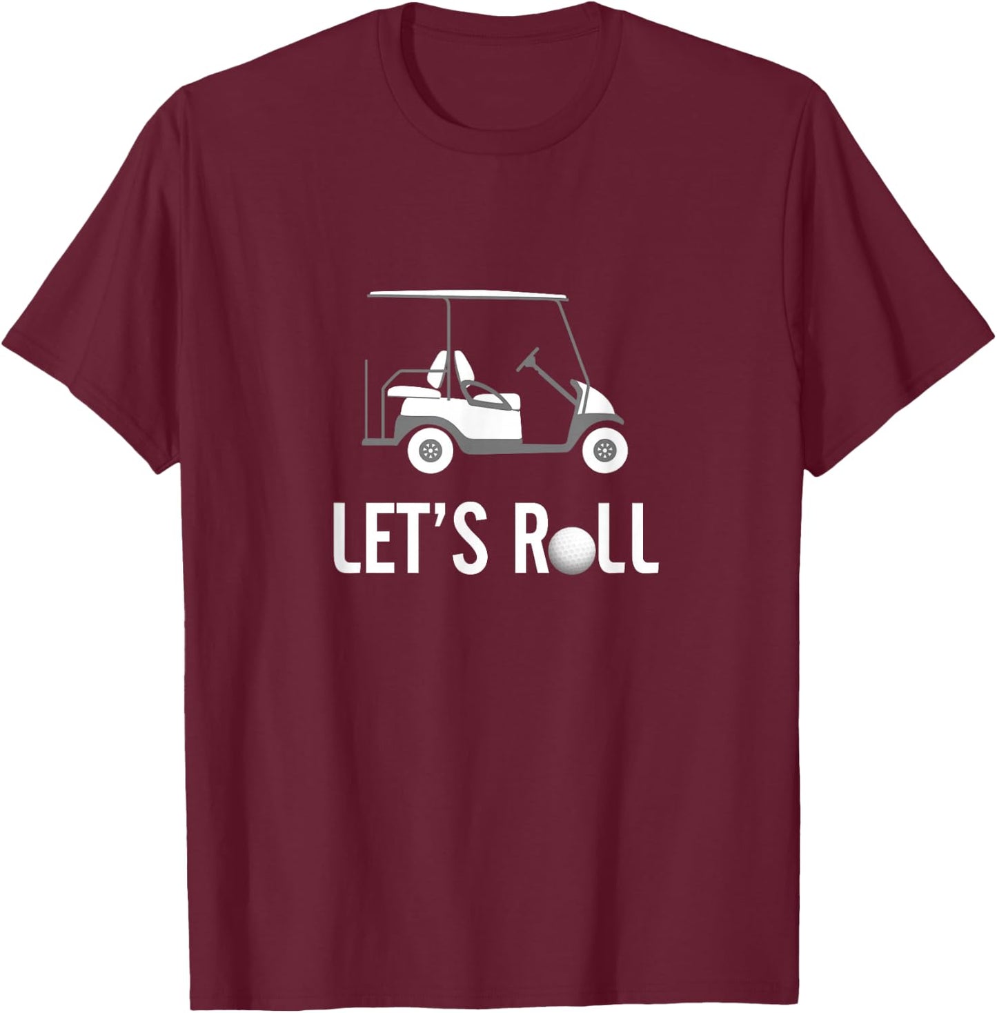 Let's roll funny golf cart T-Shirt - T-Shirt | Maroon