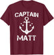 CAPTAIN MATT Funny Birthday Personalized Name Boat Gift T-Shirt - T-Shirt | Maroon