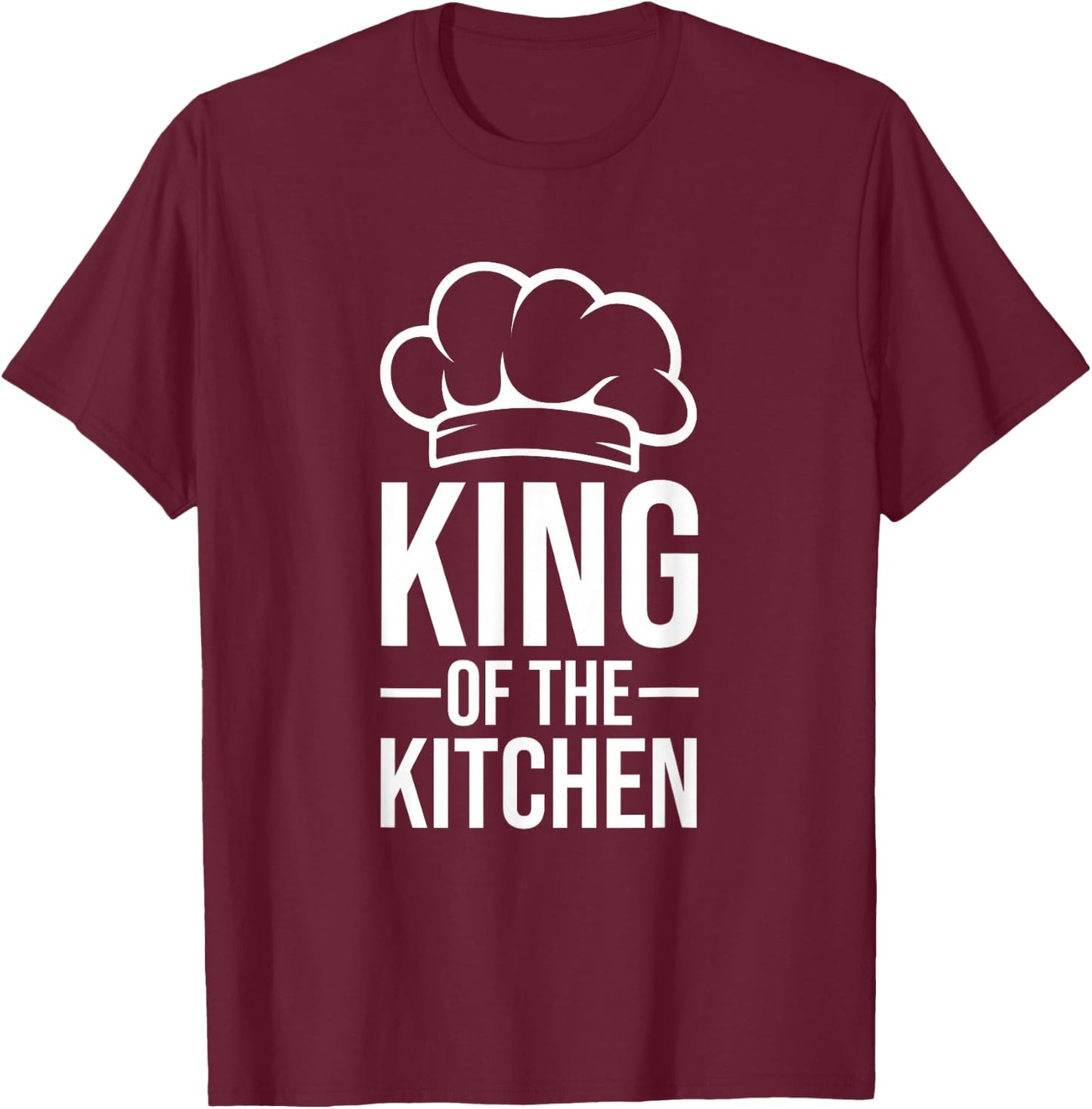 Funny Cook Cooking Chef Gift - King Of The Kitchen T-Shirt - T-Shirt | Maroon