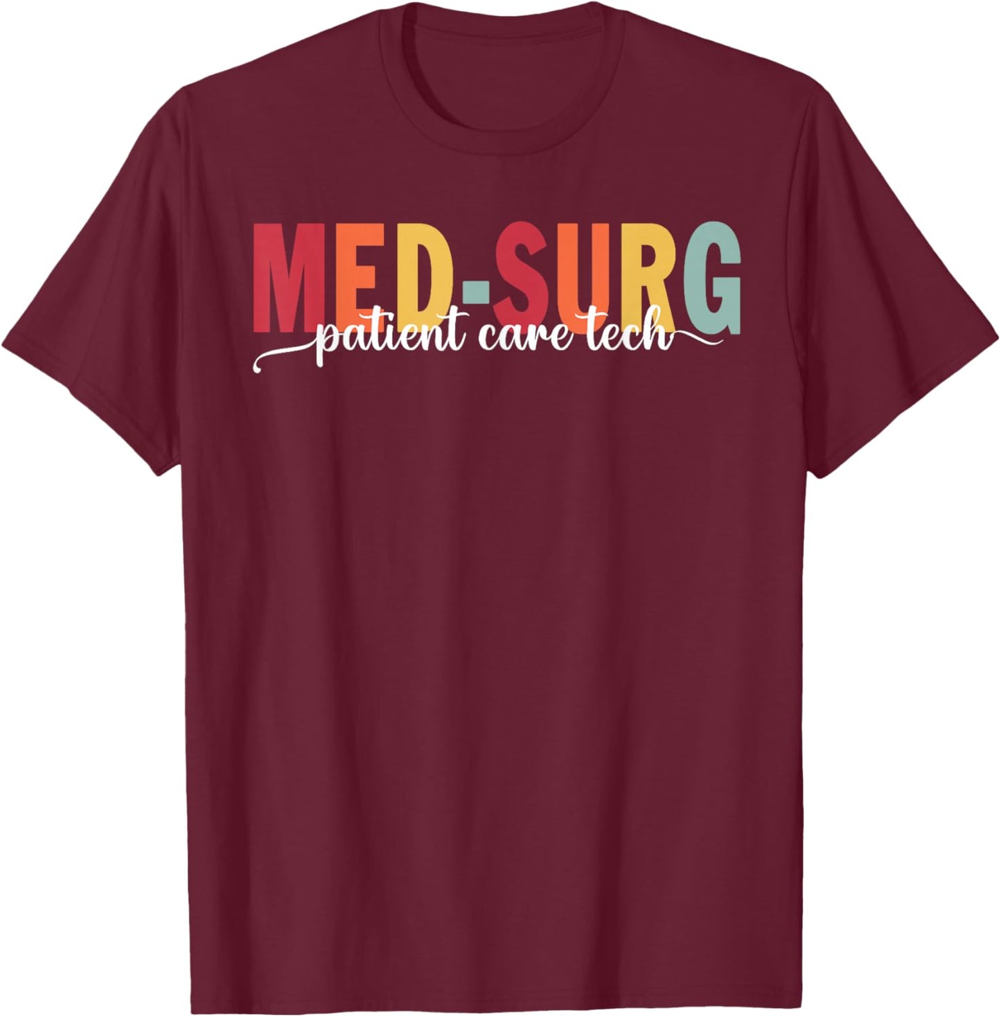 Med-Surg Patient Care Tech Med-Surg Patient Care Tech Hospit T-Shirt - T-Shirt | Maroon