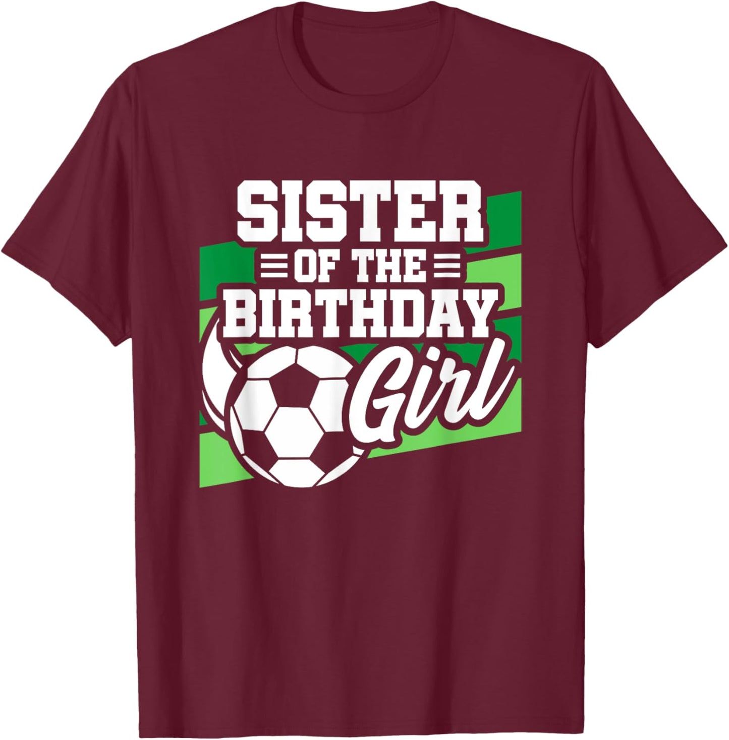 Soccer Birthday - Birthday Sister - Girls Soccer Birthday T-Shirt - T-Shirt | Maroon