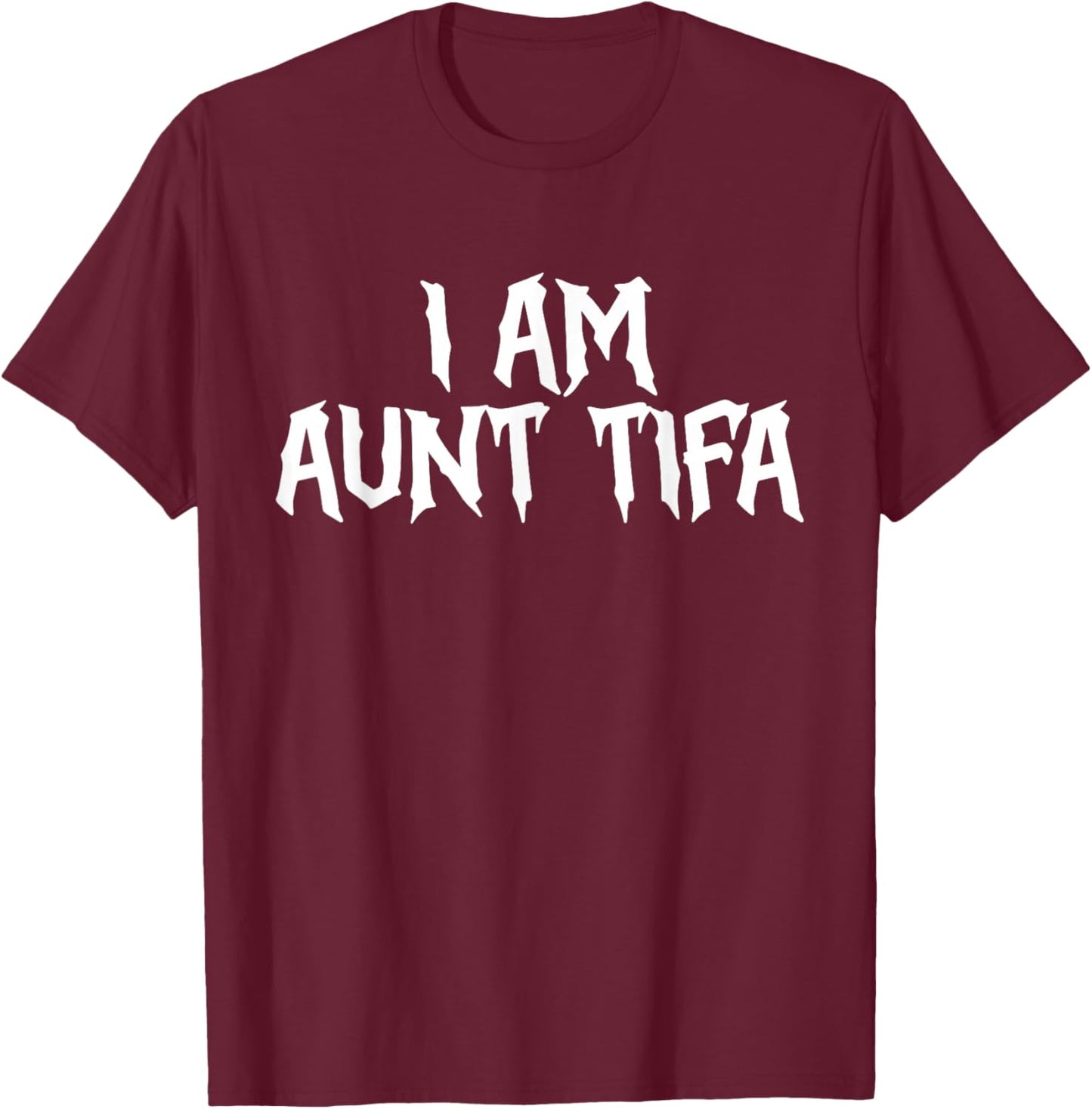 I Am Aunt Tifa Aunt Tifa Funny Aunt Tifa Thanksgiving T-Shirt - T-Shirt | Maroon