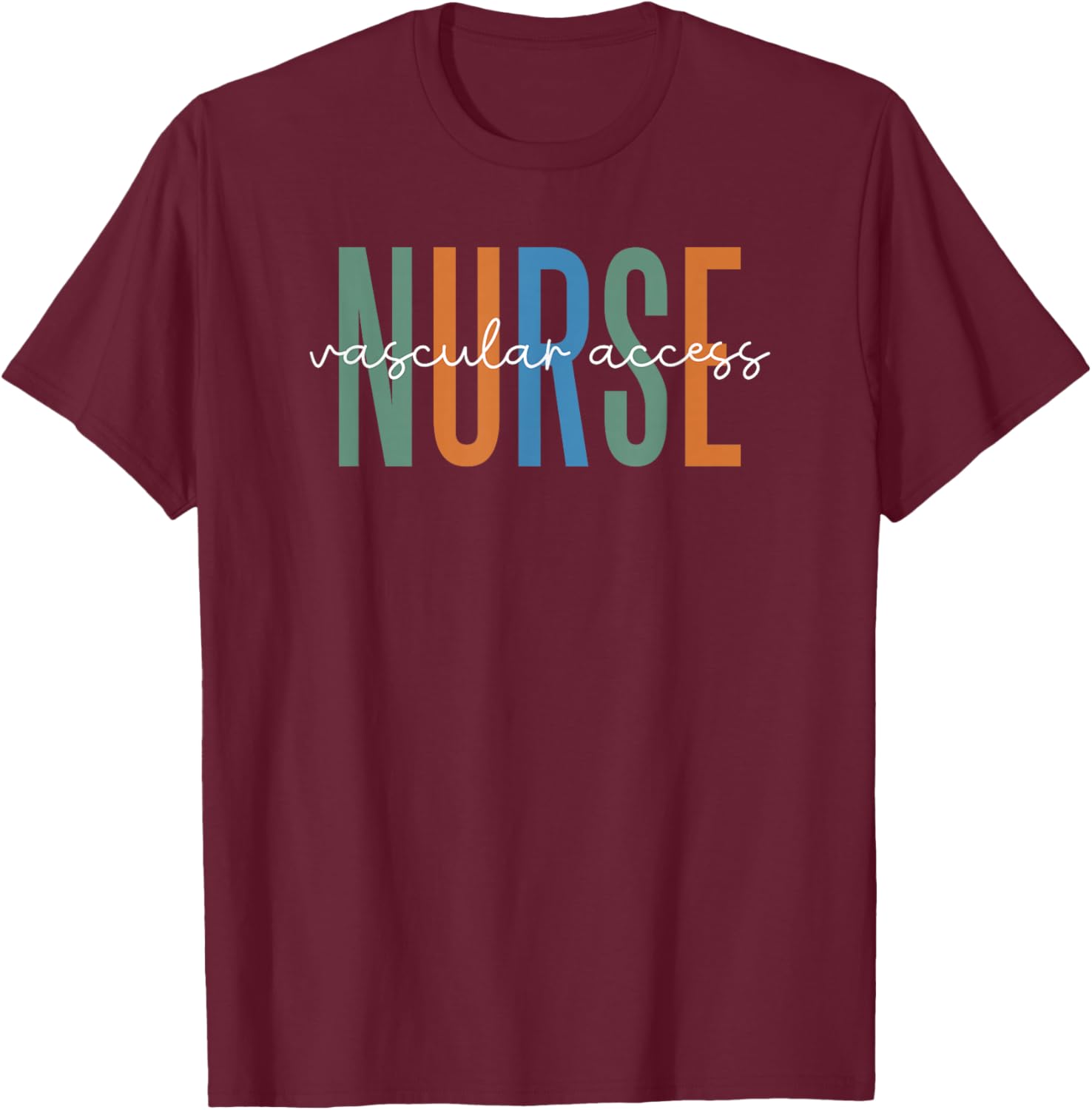 Vascular Access Nurse RN Appreciation T-Shirt - T-Shirt | Maroon