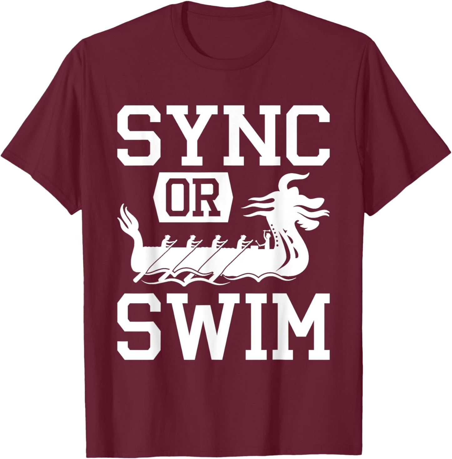 Dragon Boat Racing Paddle Sync Or Swim T-Shirt - T-Shirt | Maroon