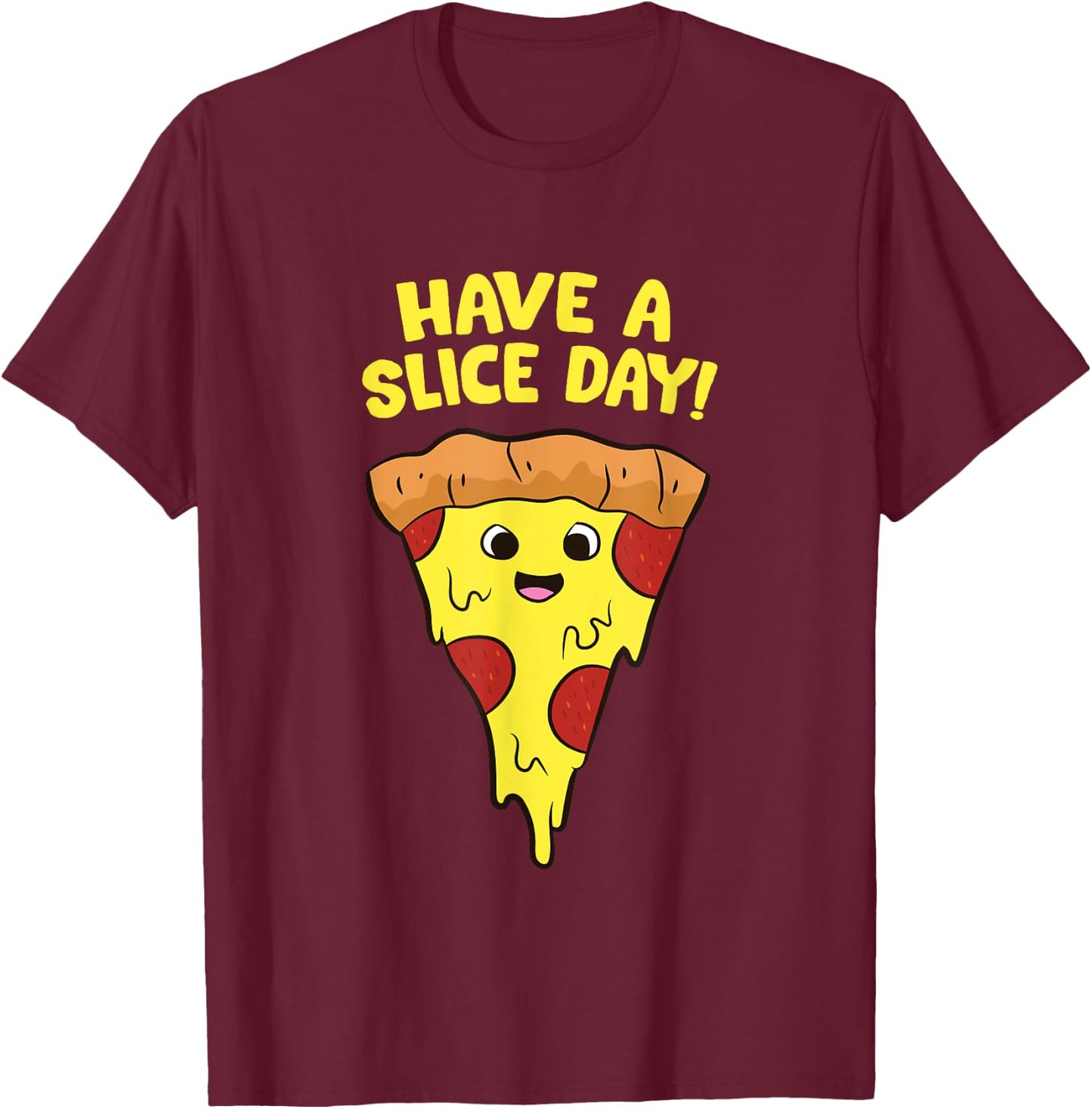 Pizza Have A Slice Day Funny Pizza T-Shirt - T-Shirt | Maroon