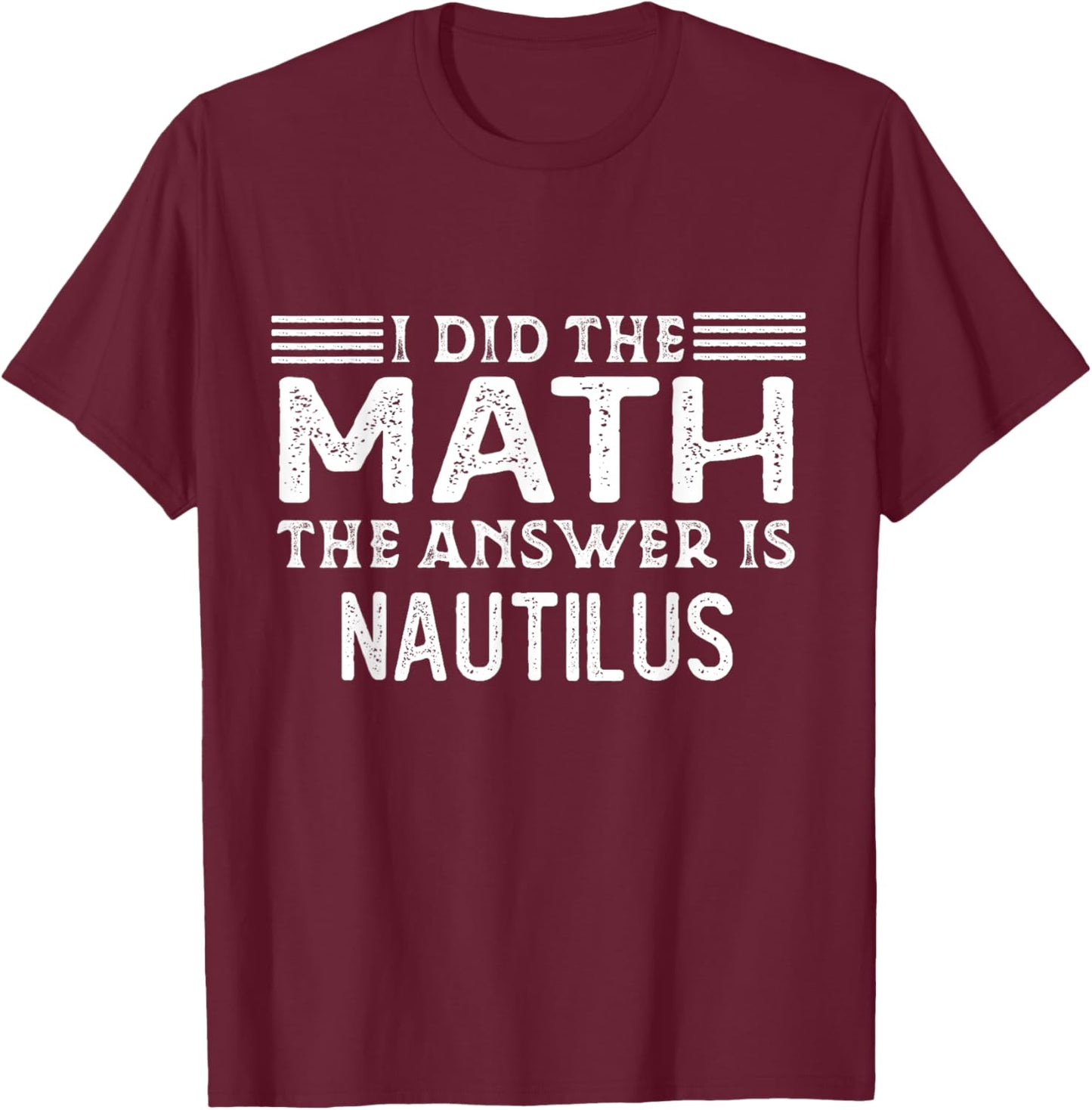 The Answer Is Nautilus Funny Math Teacher Student Women Kids T-Shirt - T-Shirt | Maroon