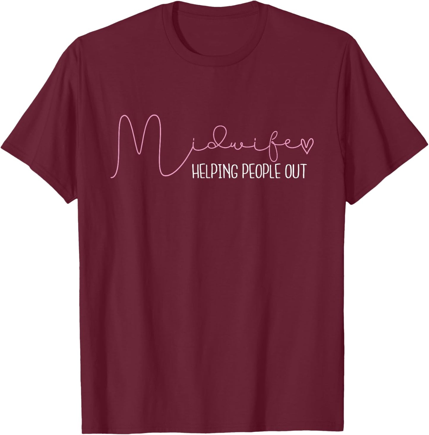Midwife Helping People Out - Baby Catcher Doula Midwifery T-Shirt - T-Shirt | Maroon