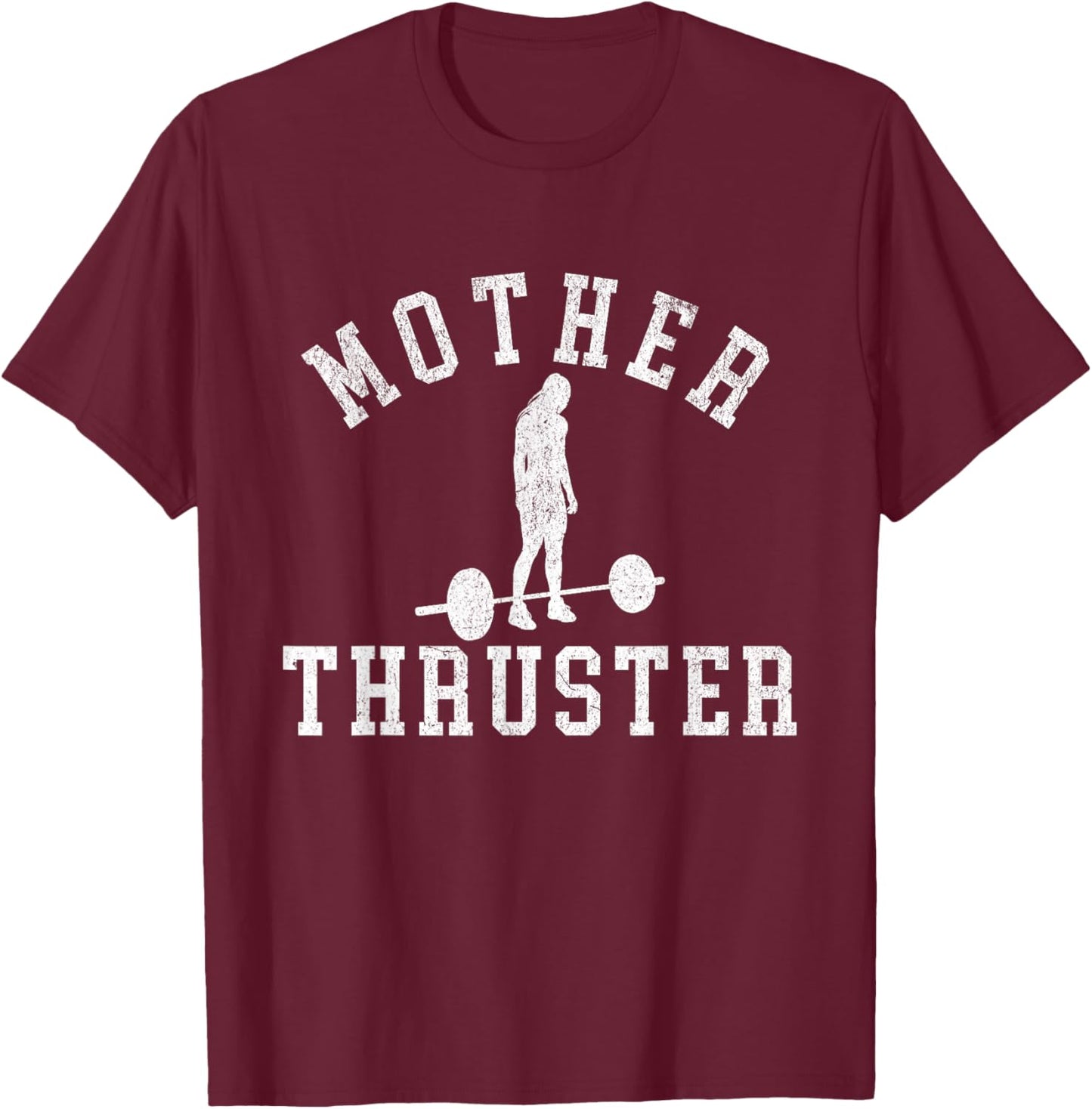 Funny Workout Mother Thruster Motivational Weightlifting T-Shirt - T-Shirt | Maroon