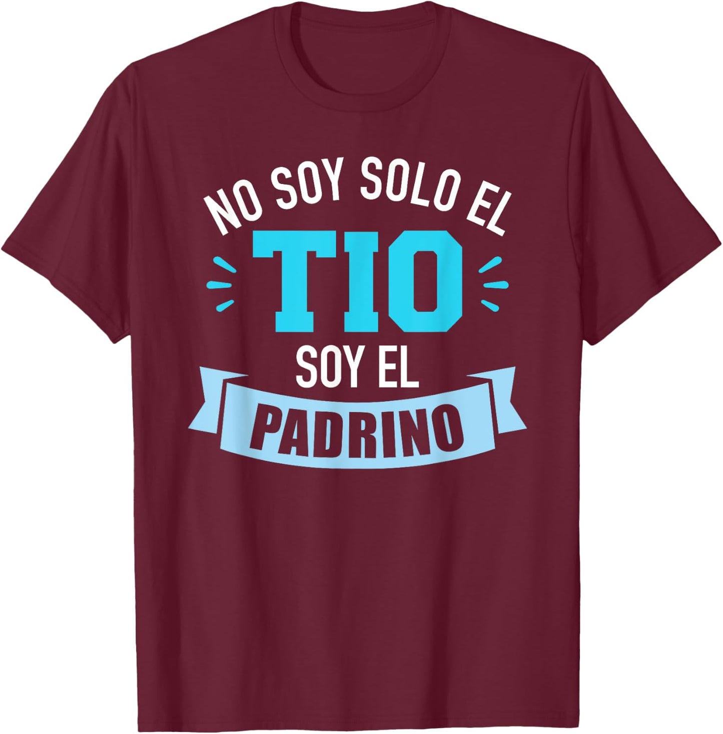 No soy solo el tio soy el padrino T-Shirt - T-Shirt | Maroon