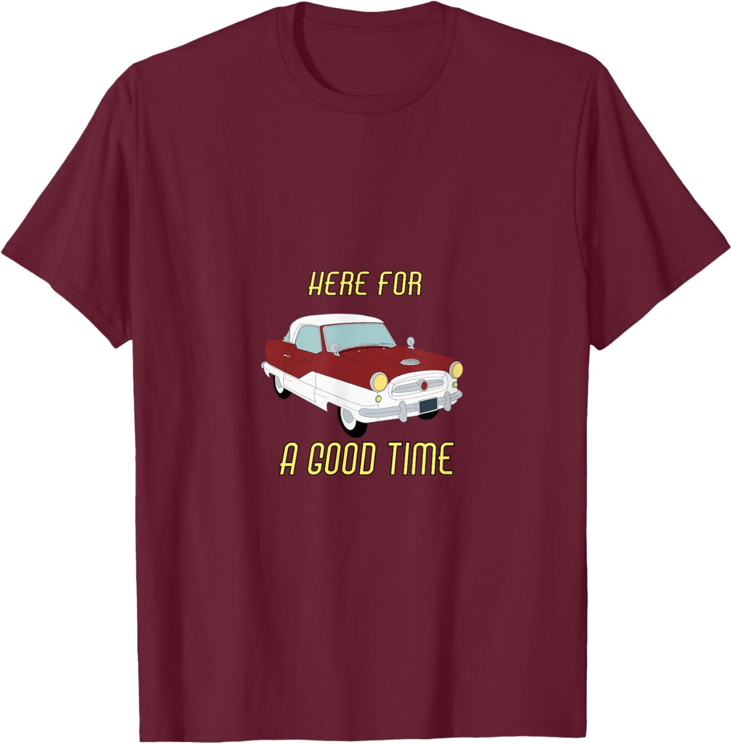 DPFL Here for a good time 1955 Nash Metropolitan Car , Small, Black T-Shirt - T-Shirt | Maroon