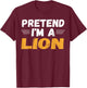 Pretend I'm A Lion Shirts Lazy Halloween Costume T-Shirt - T-Shirt | Maroon