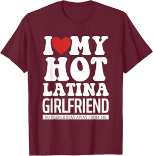 I Love My Hot Latina Girlfriend, I Love My Latina Girlfriend T-Shirt - T-Shirt | Maroon