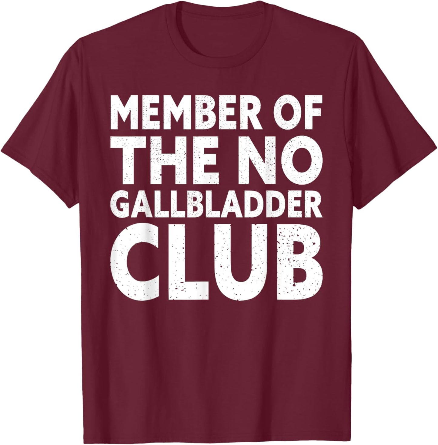 Member of the No Gallbladder Club Gallbladder Surgery Funny T-Shirt - T-Shirt | Maroon