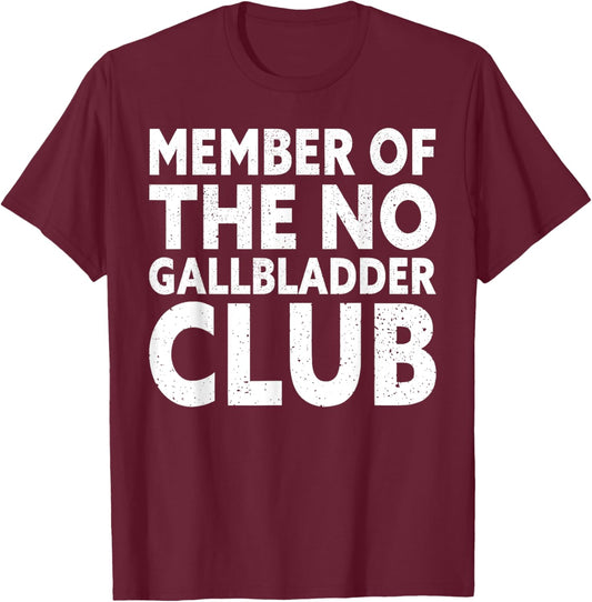 Member of the No Gallbladder Club Gallbladder Surgery Funny T-Shirt - T-Shirt | Maroon