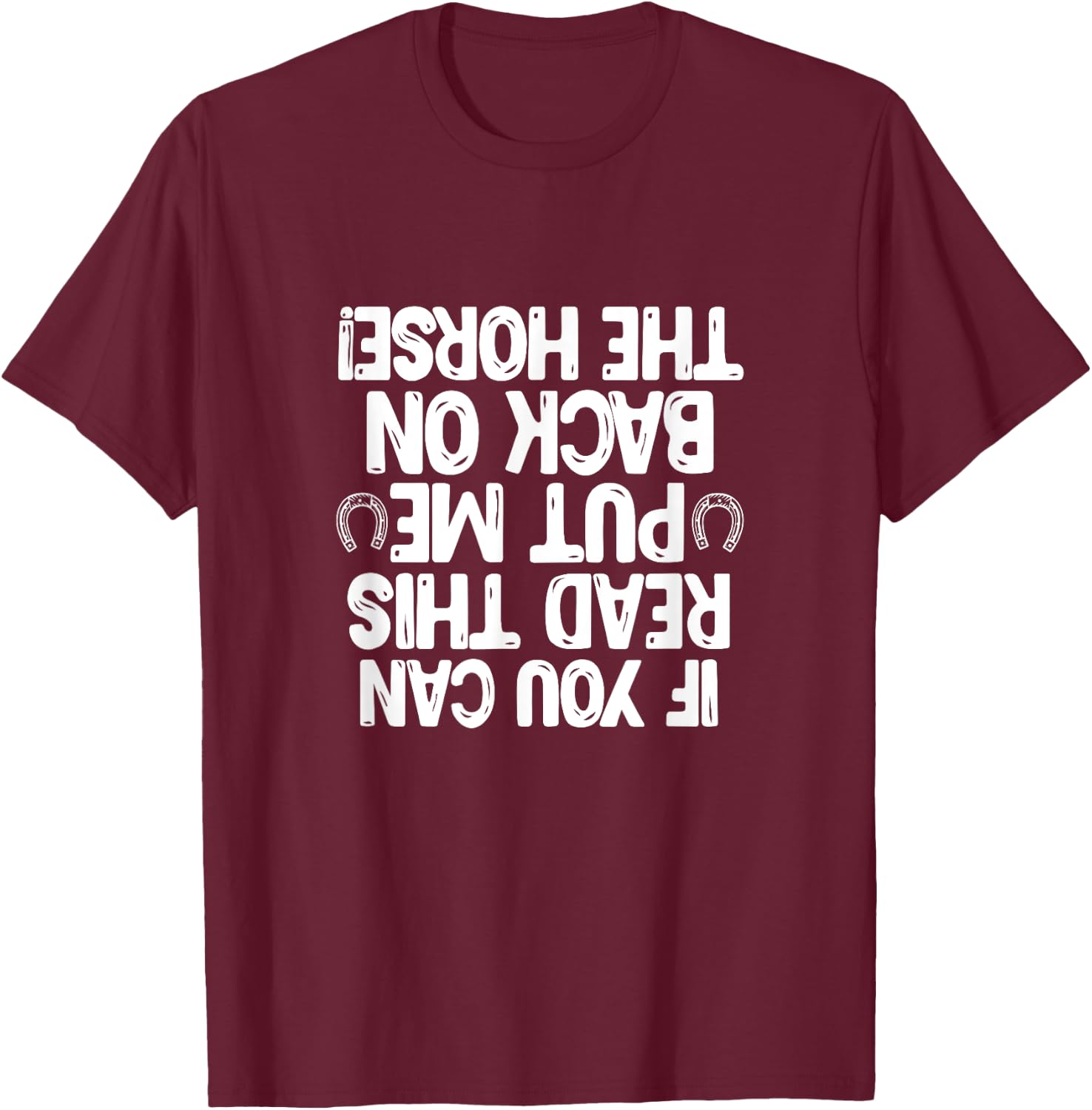 If You Can Read This Put Me Back On The Horse Equestrian T-Shirt - T-Shirt | Maroon