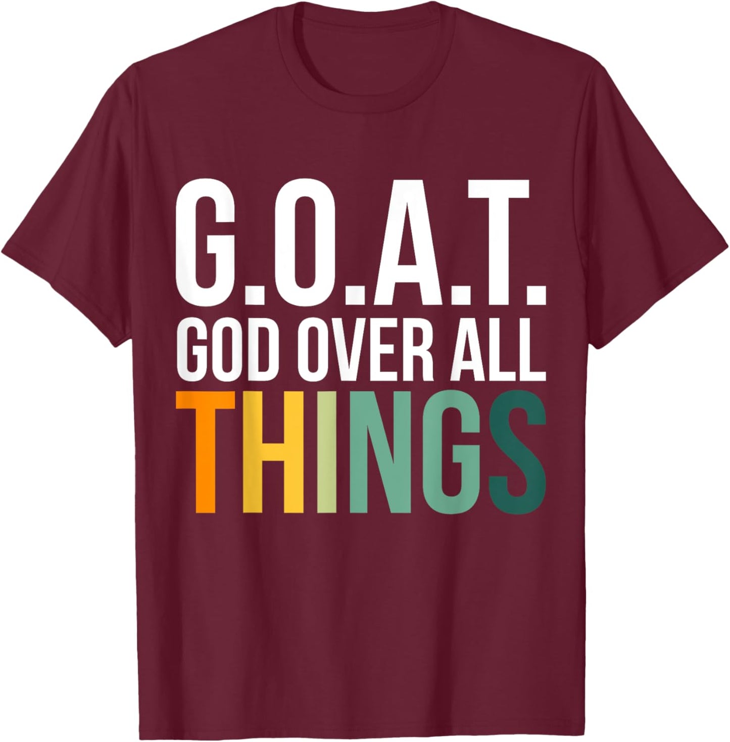 G.O.A.T. God Over All Things T-Shirt - T-Shirt | Maroon