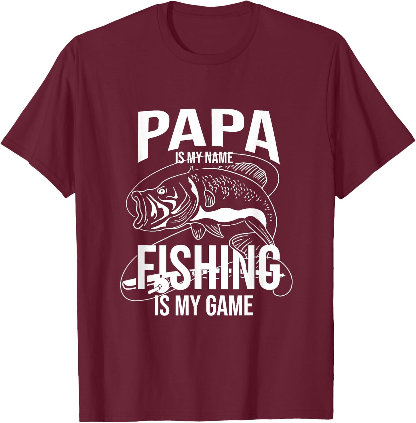 Papa Is My Name Fishing Is My Game Fathers Day Fishing T-Shirt - T-Shirt | Maroon