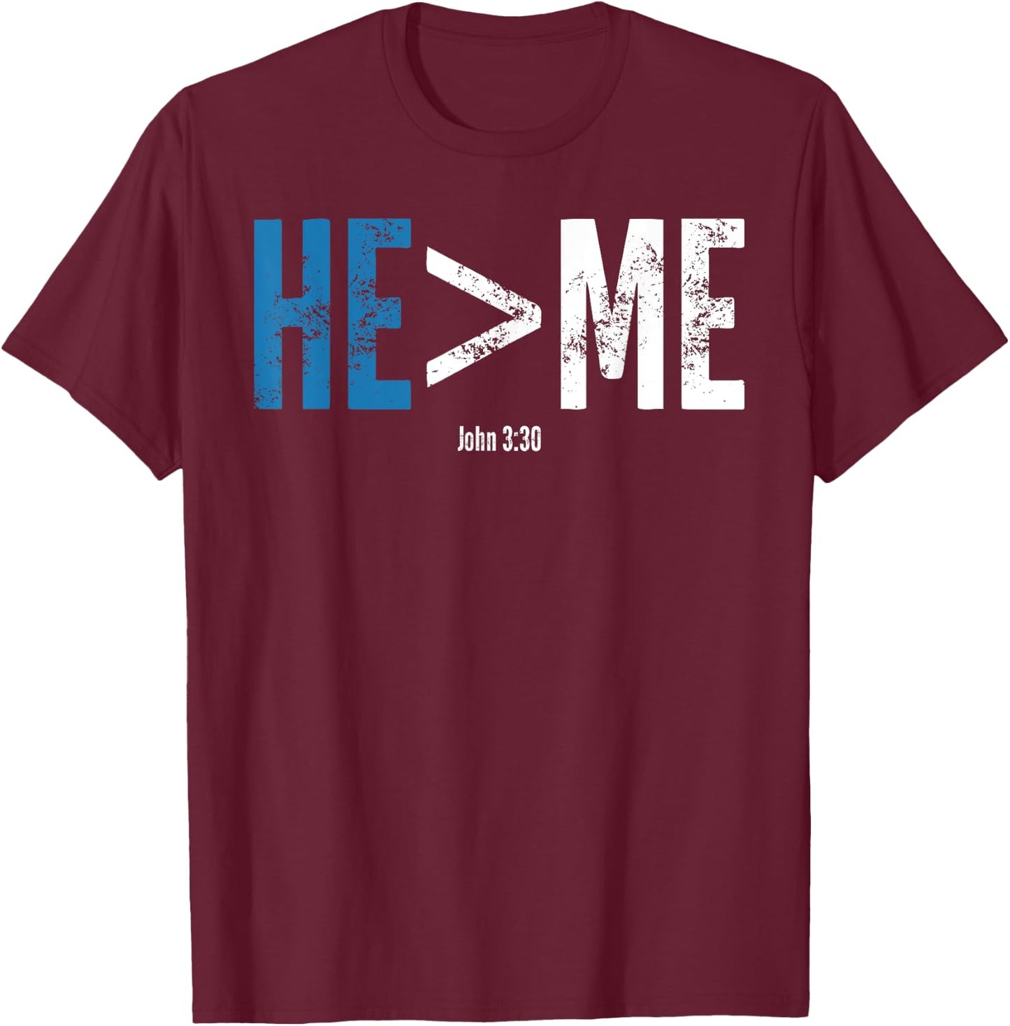 He is Greater Than Me Shirt T-Shirt - T-Shirt | Maroon