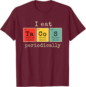 I eat Tacos Periodically | Funny Periodic Table of Elements T-Shirt - T-Shirt | Maroon