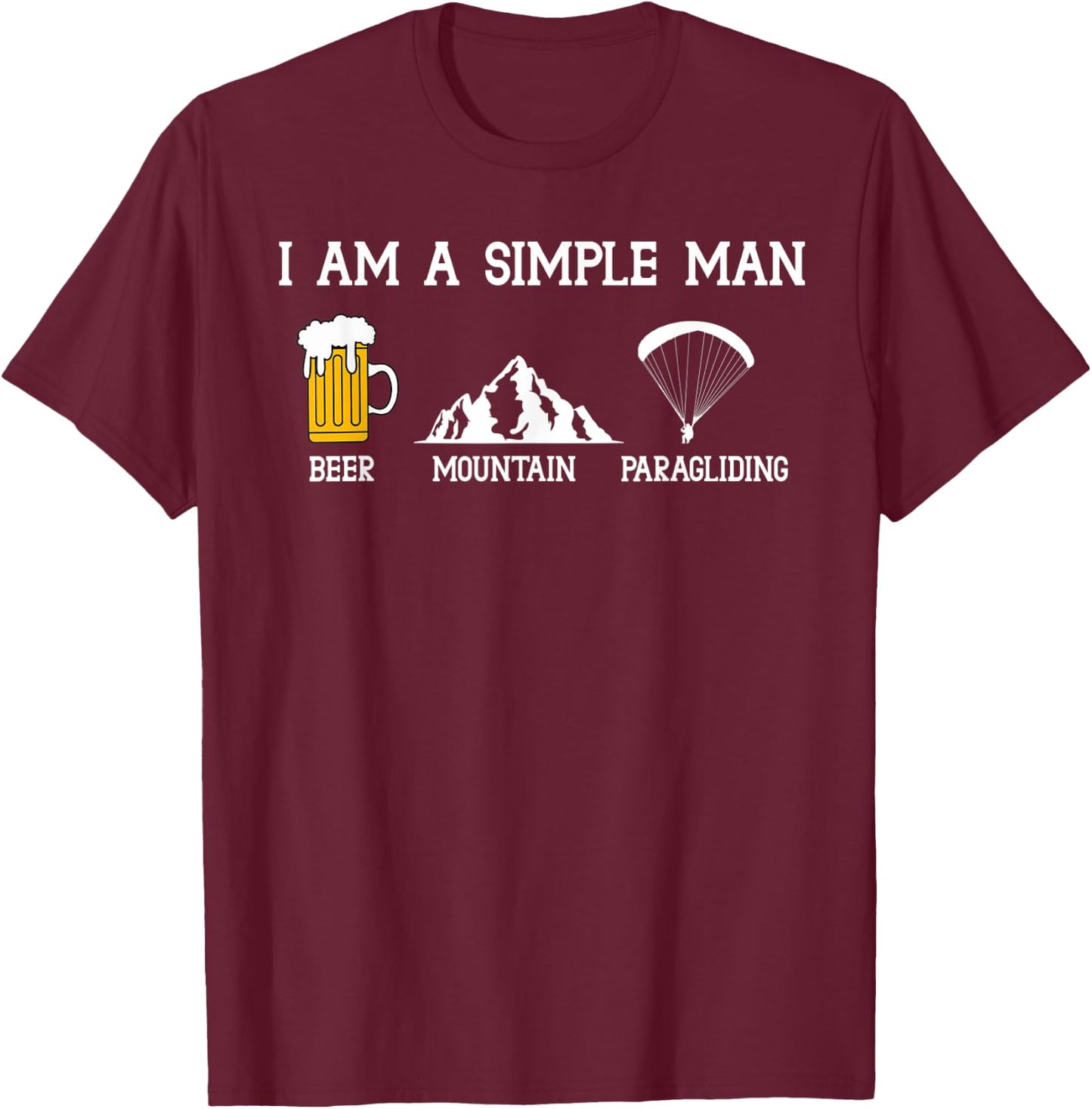 Paraglider I'm a Simple Man Beer Mountain Paragliding Glider T-Shirt - T-Shirt | Maroon