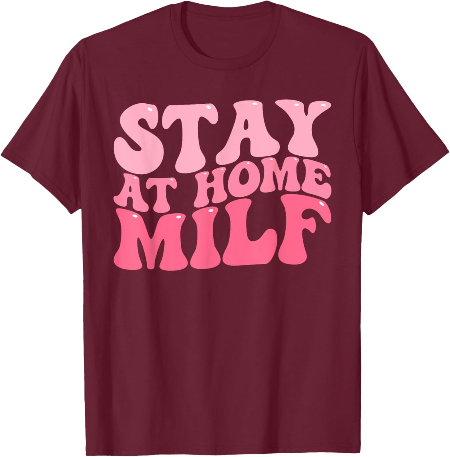 Stay At Home Milf Funny Sarcastic Jokes Mothers T-Shirt - T-Shirt | Maroon