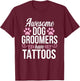 Dog Groomer Funny Cute Tattoos Pet Grooming Puppy Care Men Women T-Shirt - T-Shirt | Maroon