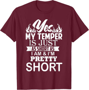 Yes My Temper Is Just As Short As I Am And I'm Pretty Short T-Shirt - T-Shirt | Maroon