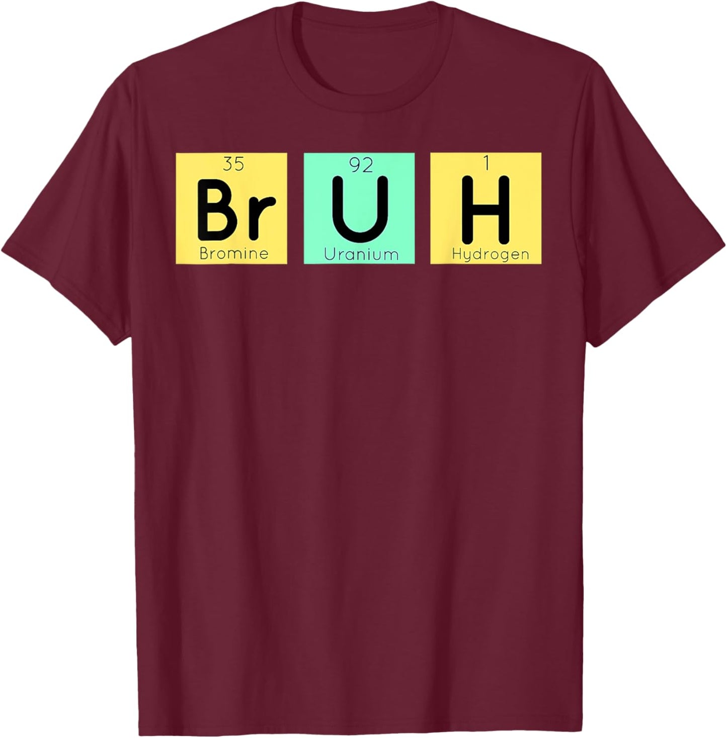 Bruh Meme Funny Saying Bro Boys Men Elements Periodic Table T-Shirt - T-Shirt | Maroon