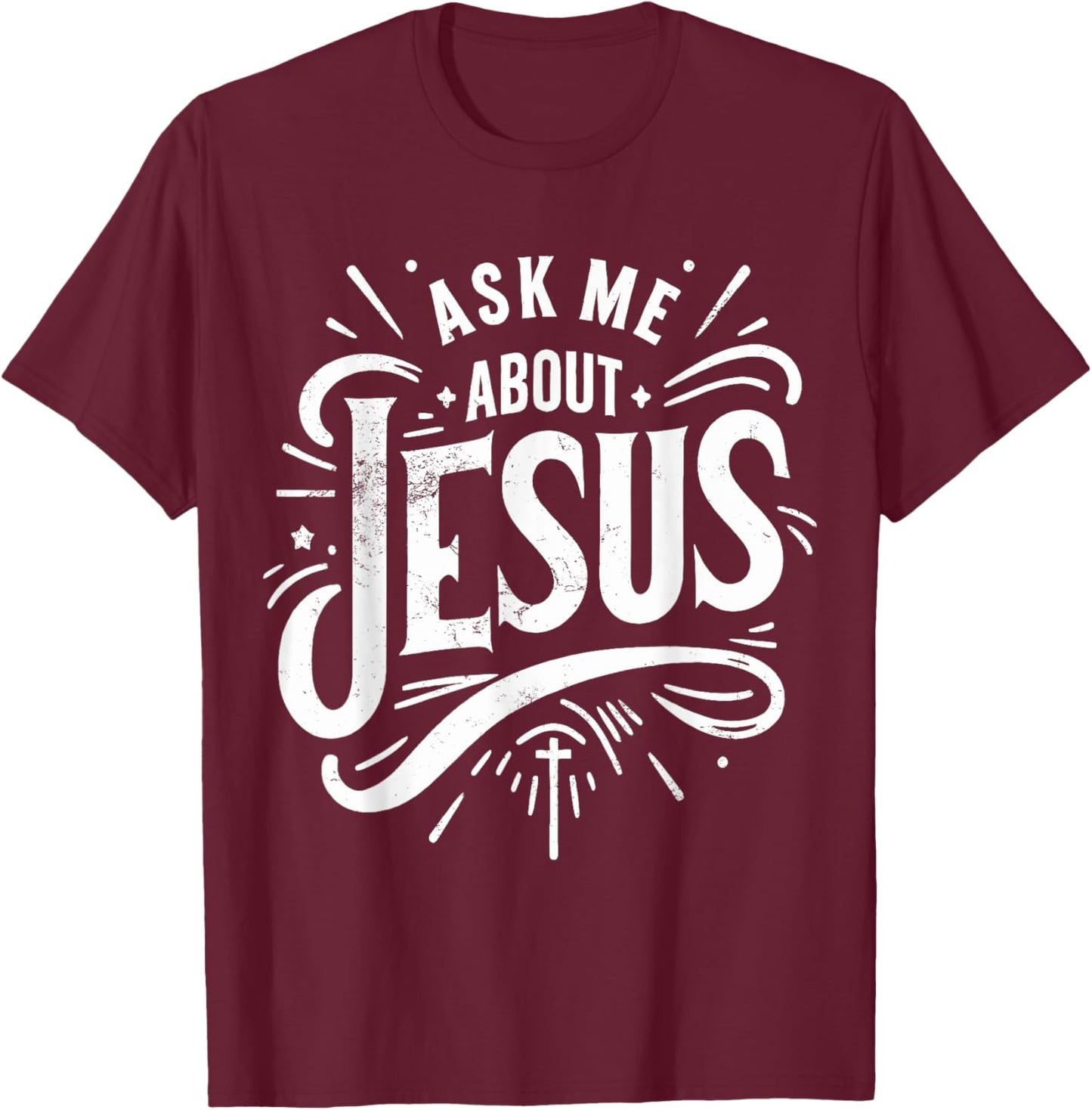 Ask Me About Jesus Vintage Faith of Christian God T-Shirt - T-Shirt | Maroon