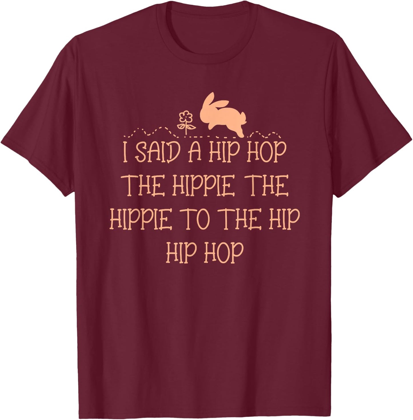 I Said a Hip Hop the Hippie Funny Bunny Easter Sunday T-Shirt - T-Shirt | Maroon