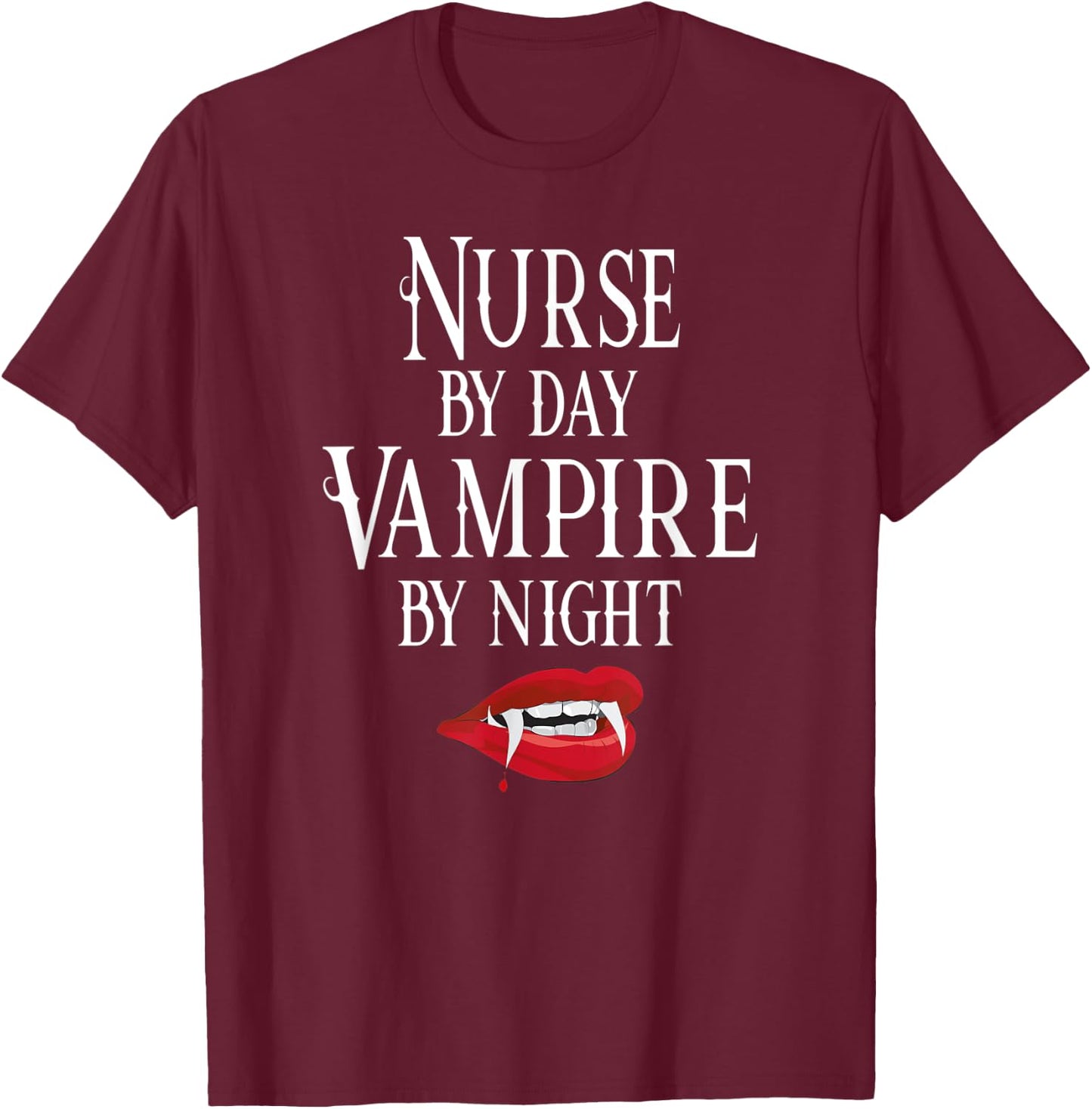 Funny Nurse Vampire Quote - Halloween Joke RN LPN CRNA T-Shirt - T-Shirt | Maroon