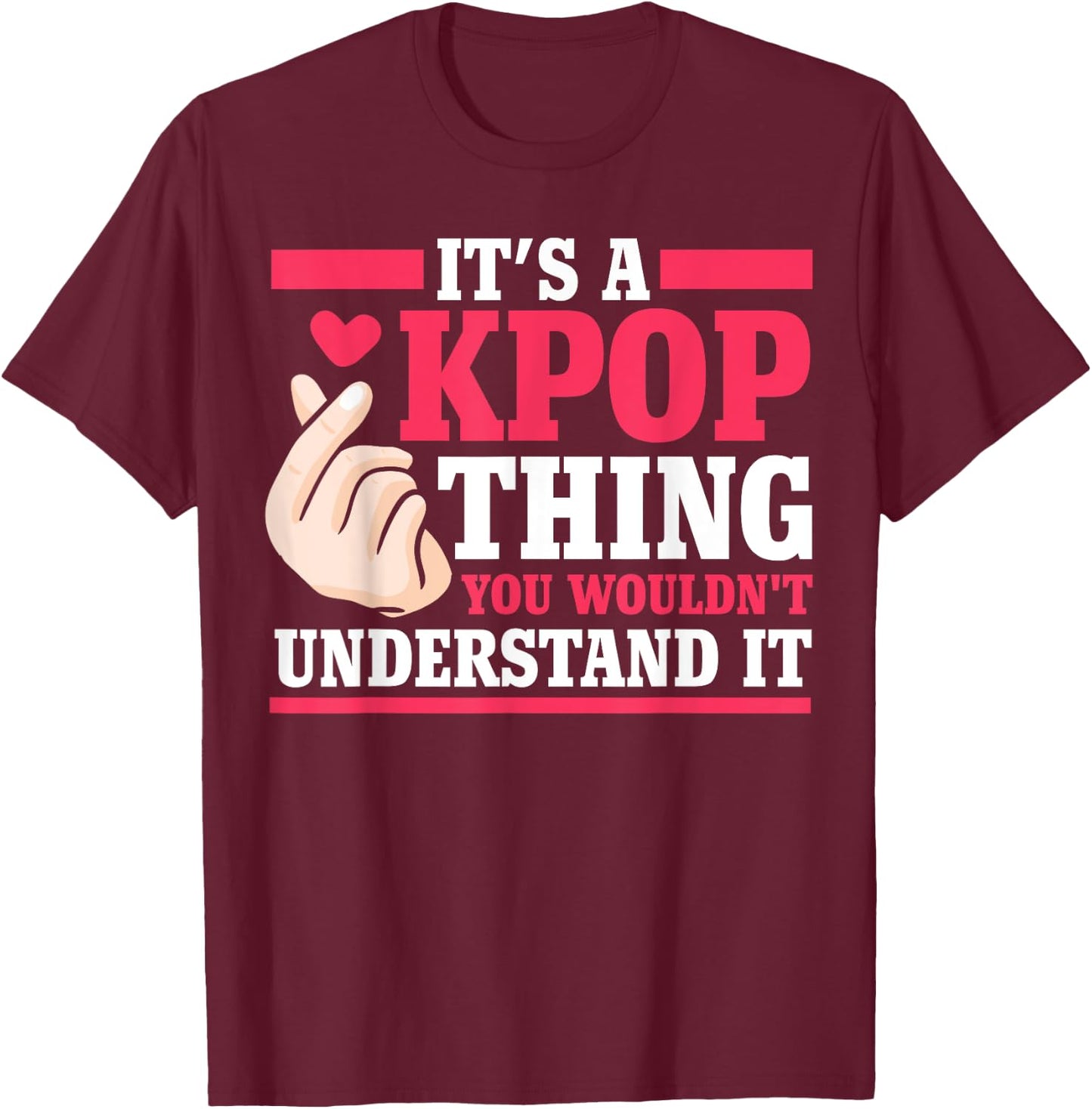 It's a kpop thing you wouldn't understand K-pop Merch Gift T-Shirt - T-Shirt | Maroon